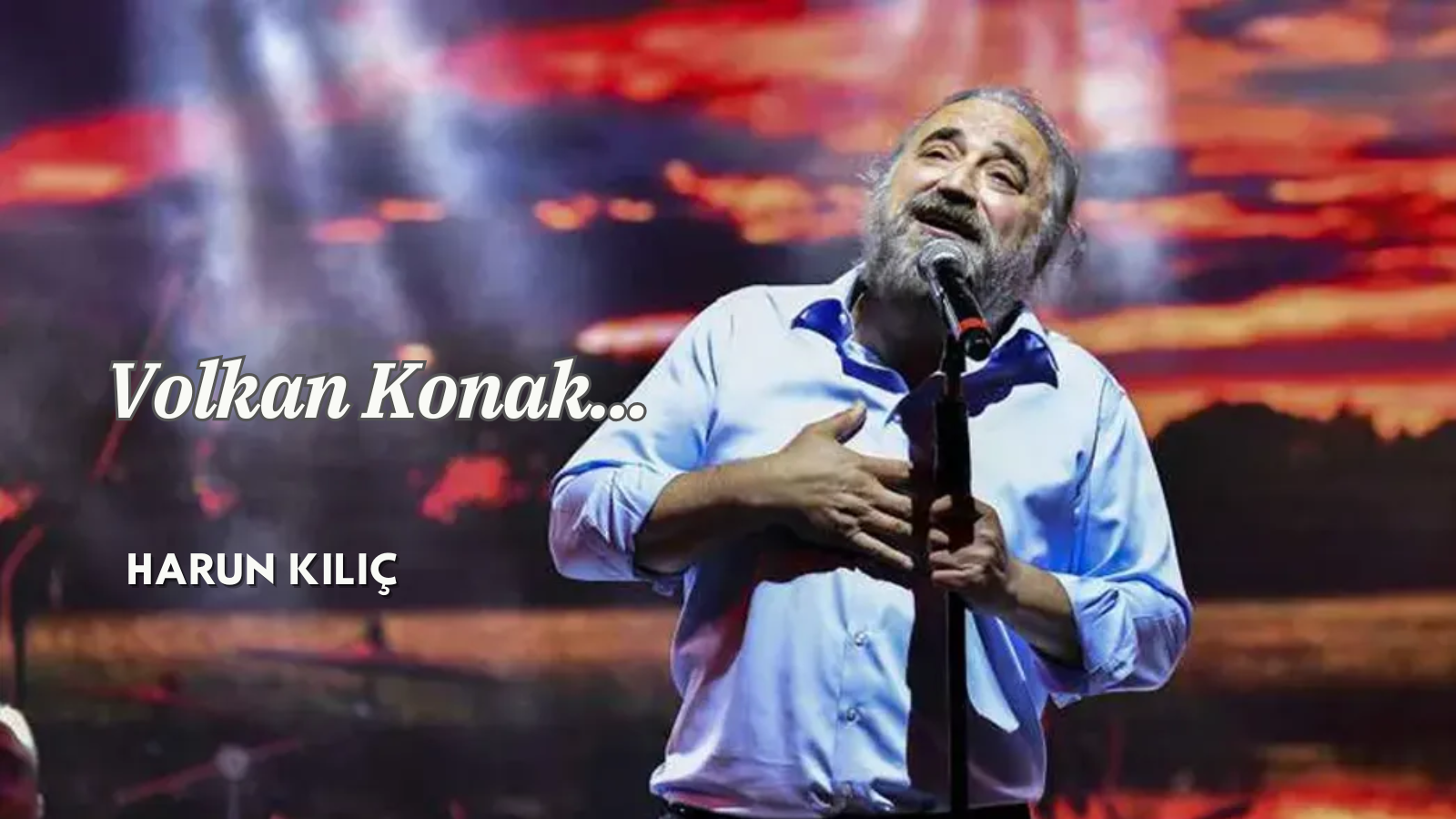 Volkan Konak…