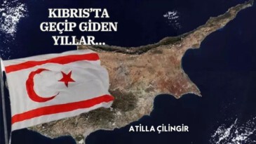 KIBRIS’TA GEÇİP GİDEN YILLAR…