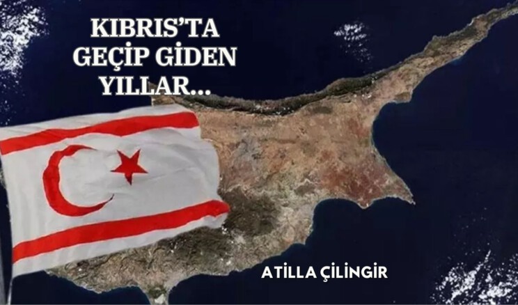 KIBRIS’TA GEÇİP GİDEN YILLAR…