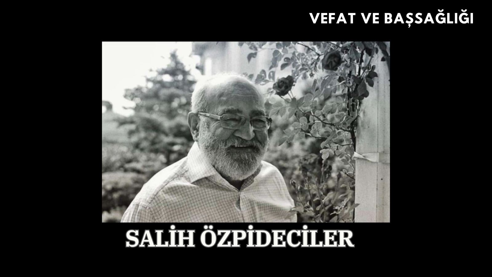 SALİH ÖZPİDECİLER  – Vefat ve Başsağlığı-