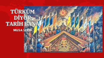 TÜRKÜM DİYOR TARİH BANA