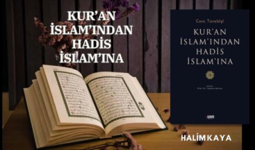 KUR’AN İSLAM’INDAN HADİS İSLAM’INA
