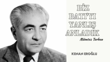 BİZ BATI’YI YANLIŞ ANLADIK