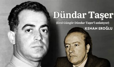 Dündar Taşer (Erol Güngör Dündar Taşer’i anlatıyor)