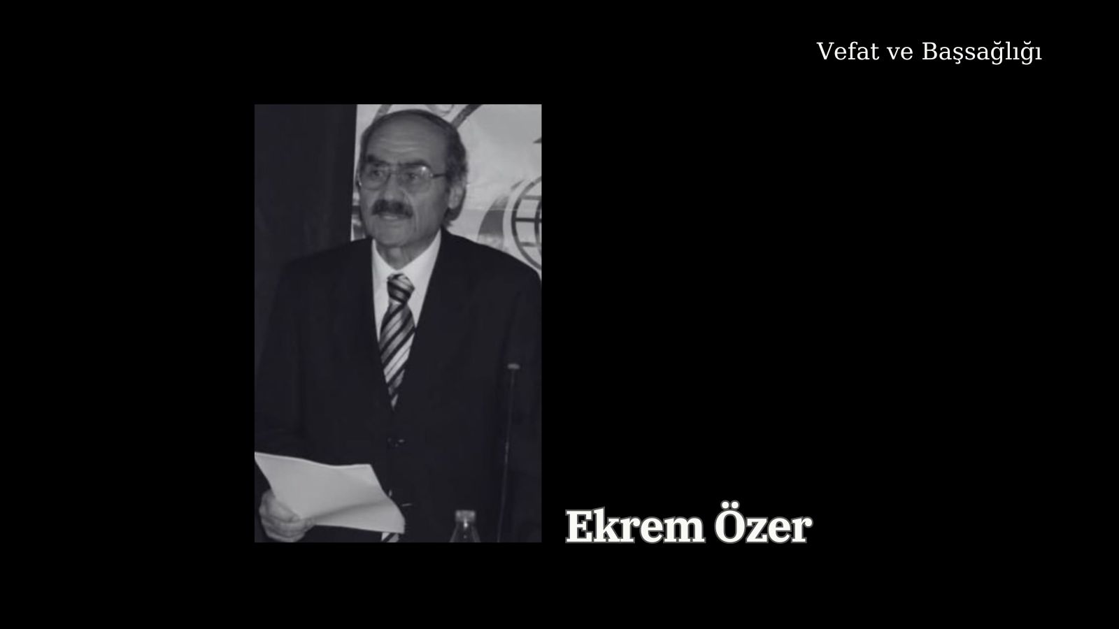 Ekrem Özer “Vefât ve Başsağlığı”