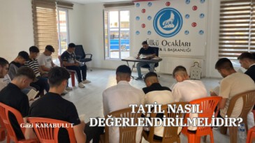 TATİL NASIL DEĞERLENDİRİLMELİDİR?