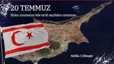 20 TEMMUZ… (Sizler unutsanız bile tarih sayfaları unutmaz…)