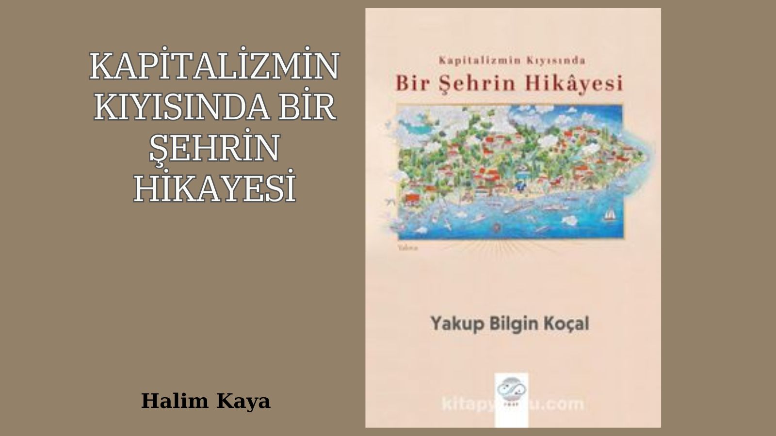 KAPİTALİZMİN KIYISINDA BİR ŞEHRİN HİKAYESİ