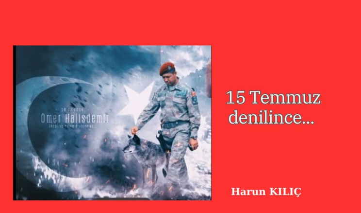 15 Temmuz denilince… 