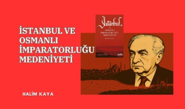 İSTANBUL VE OSMANLI İMPARATORLUĞU MEDENİYETİ