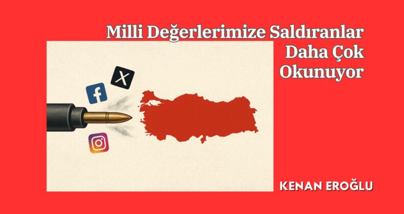 Milli Değerlerimize Saldıranlar Daha Çok Okunuyor