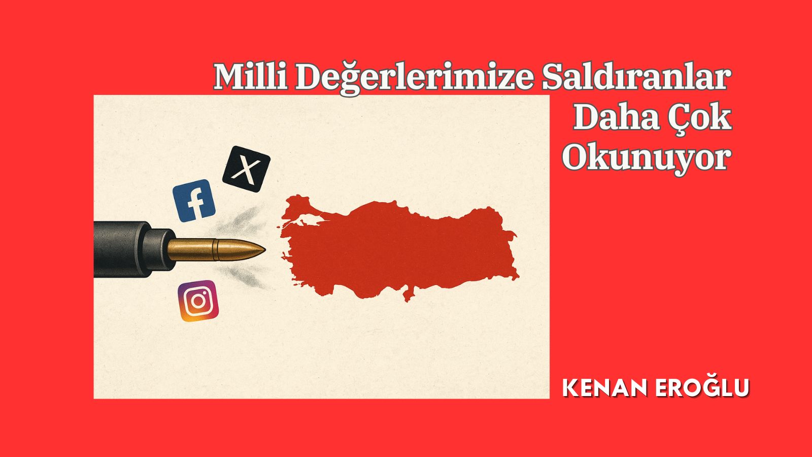 Milli Değerlerimize Saldıranlar Daha Çok Okunuyor