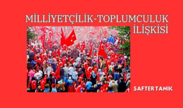 MİLLİYETÇİLİK-TOPLUMCULUK İLİŞKİSİ