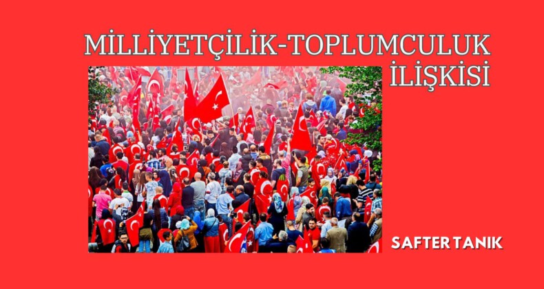 MİLLİYETÇİLİK-TOPLUMCULUK İLİŞKİSİ