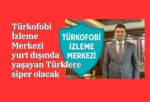 Türkofobi İzleme Merkezi yurt dışında yaşayan Türklere siper olacak
