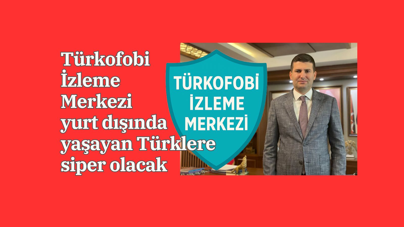 Türkofobi İzleme Merkezi yurt dışında yaşayan Türklere siper olacak