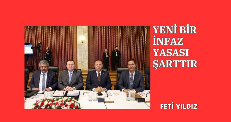 YENİ BİR İNFAZ YASASI ŞARTTIR