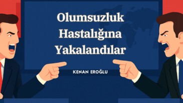 Olumsuzluk Hastalığına Yakalandılar