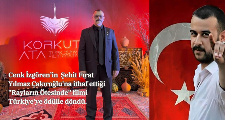Cenk İzgören’in Şehit Fırat Yılmaz Çakıroğlu’na ithaf ettiği “Rayların Ötesinde” filmi Türkiye’ye ödülle döndü.