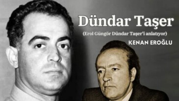 Erol Güngör “Dündar Taşer’i” anlatıyor.