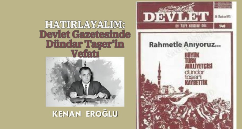 HATIRLAYALIM: (Devlet Gazetesinde Dündar Taşer’in Vefatı)