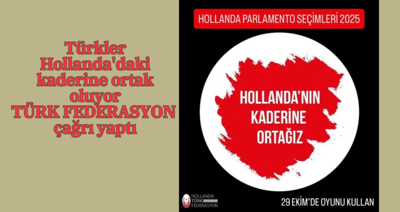 Hollanda Türk Federasyon’dan çağrı: Oyunuzu kullanın!