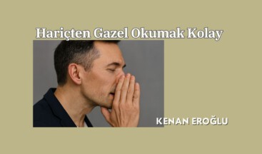 Hariçten Gazel Okumak Kolay