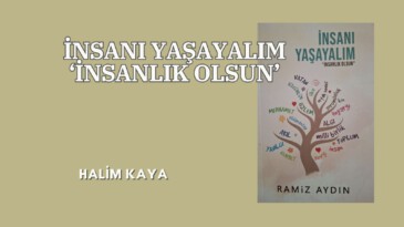 İNSANI YAŞAYALIM ‘İNSANLIK OLSUN’