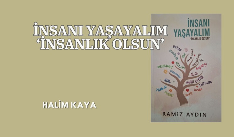 İNSANI YAŞAYALIM ‘İNSANLIK OLSUN’