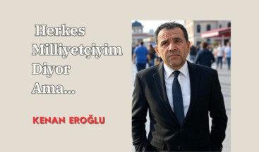 Herkes Milliyetçiyim Diyor Ama..