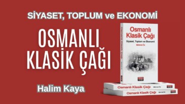 OSMANLI KLASİK ÇAĞI SİYASET, TOPLUM ve EKONOMİ