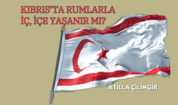 KIBRIS’TA RUMLARLA İÇ, İÇE YAŞANIR MI?