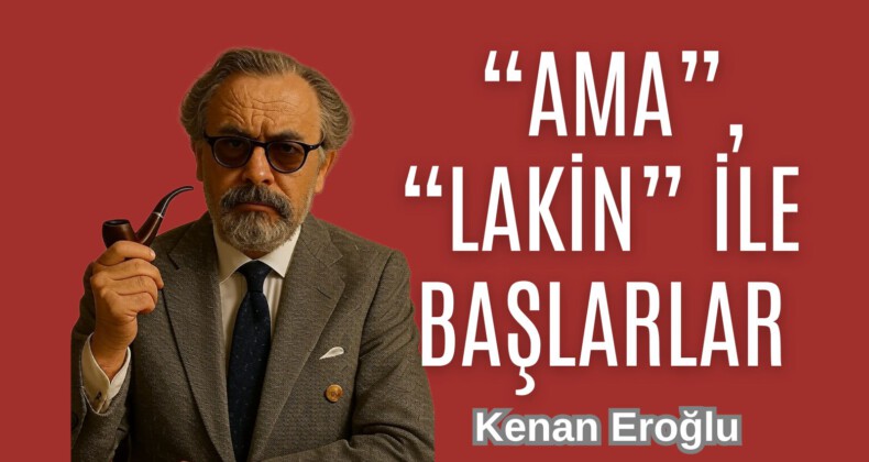 “Ama”, “Lakin” İle Başlarlar