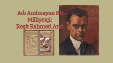 Adı Anılmayan Bir Milliyetçi: Reşit Rahmeti Arat