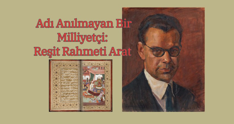 Adı Anılmayan Bir Milliyetçi: Reşit Rahmeti Arat