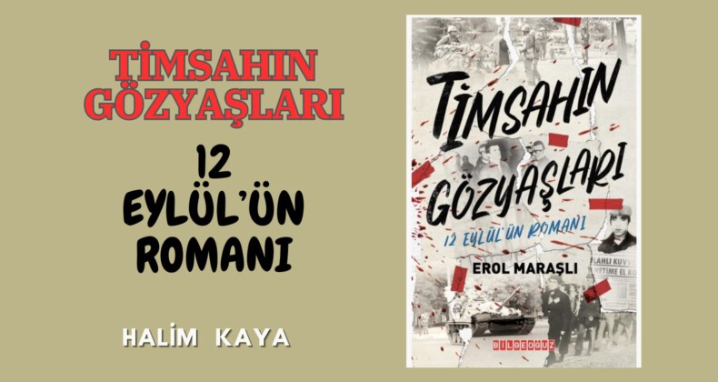 TİMSAHIN GÖZYAŞLARI 12 EYLÜL’ÜN ROMANI