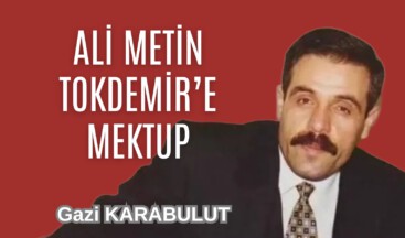 ALİ METİN TOKDEMİR’E MEKTUP