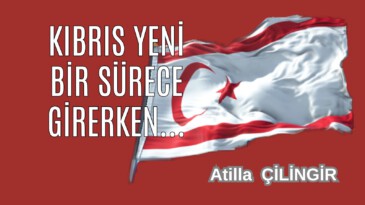 KIBRIS YENİ BİR SÜRECE GİRERKEN…