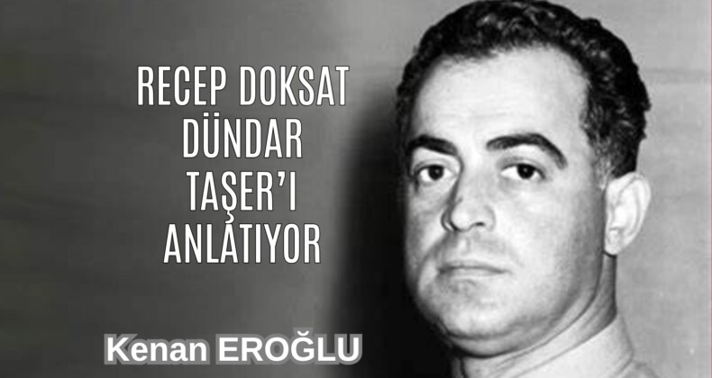 Recep Doksat Dündar Taşer’i Anlatıyor