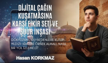 Dijital Çağın Kuşatmasına Karşı Fikir Seti ve Şuur İnşası