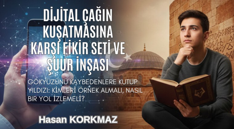 Dijital Çağın Kuşatmasına Karşı Fikir Seti ve Şuur İnşası
