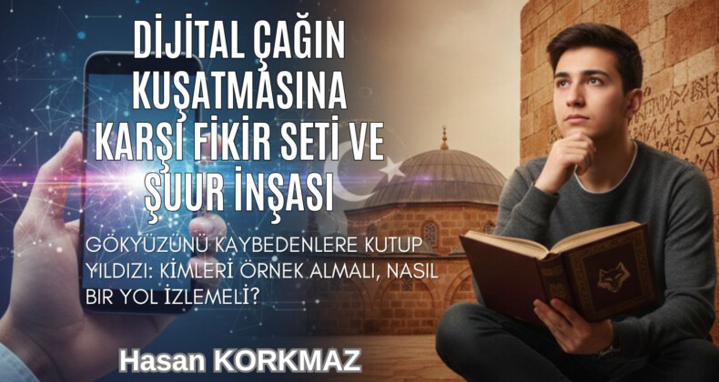 Dijital Çağın Kuşatmasına Karşı Fikir Seti ve Şuur İnşası