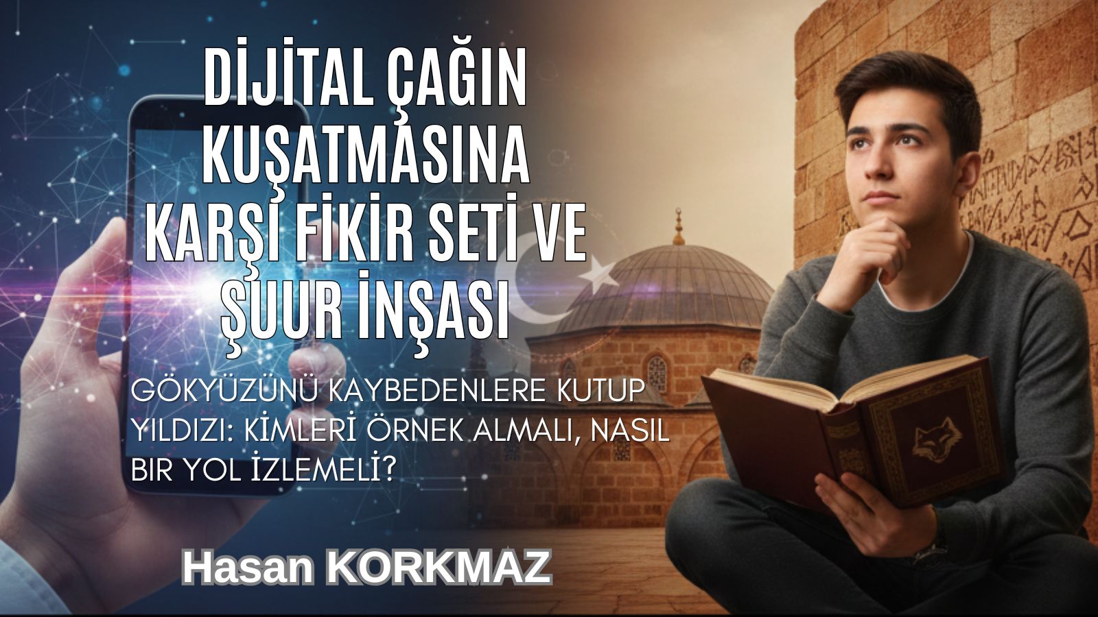 Dijital Çağın Kuşatmasına Karşı Fikir Seti ve Şuur İnşası