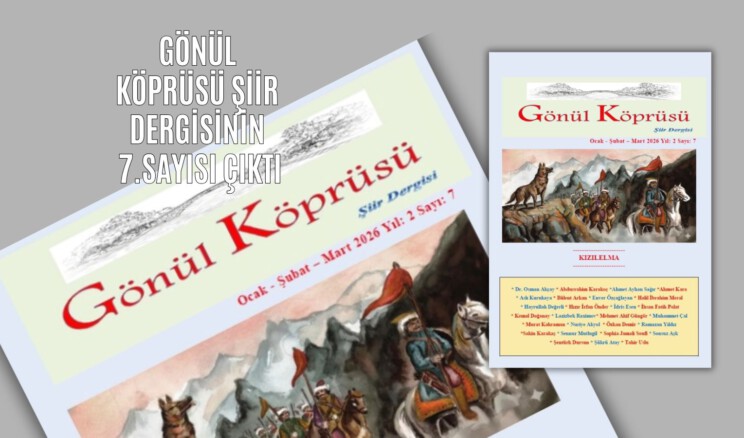 Gönül Köprüsü Şiir Dergisinin 7. Sayısı Çıktı
