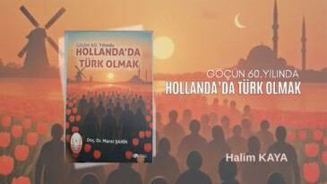 Göçün 60.Yılında HOLLANDA’DA TÜRK OLMAK