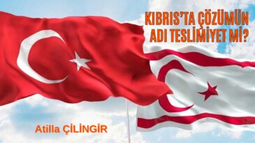 KIBRIS’TA ÇÖZÜMÜN ADI TESLİMİYET Mİ?