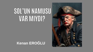 Sol’un Namusu Var Mıydı?