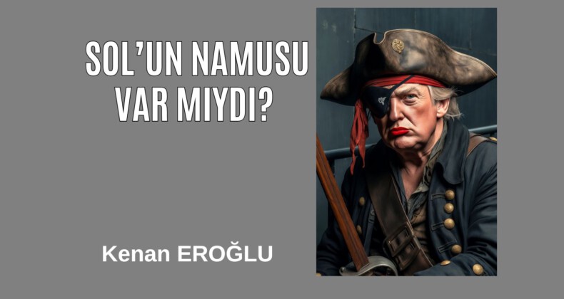 Sol’un Namusu Var Mıydı?