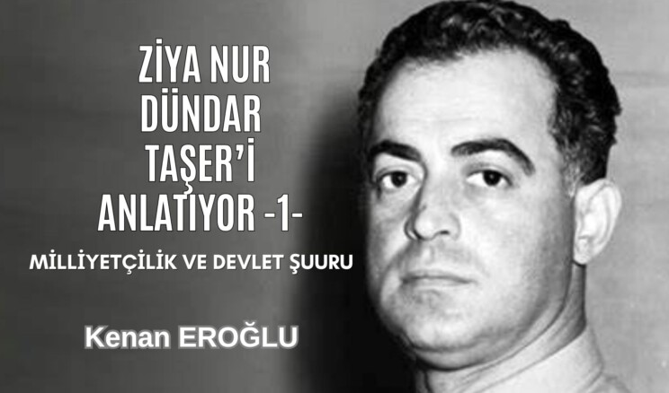 Ziya Nur Dündar Taşer’i Anlatıyor -1- (Milliyetçilik ve Devlet Şuuru)