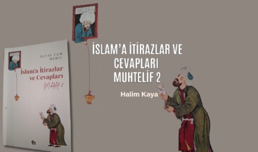 İSLAM’A İTİRAZLAR VE CEVAPLARI – MUHTELİF 2